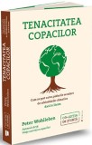 Tenacitatea copacilor - Peter Wohlleben