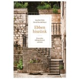 Ebben hisz&uuml;nk - Kereszt&eacute;ny lelkis&eacute;g korunk sz&aacute;m&aacute;ra - Anselm Gr&uuml;n