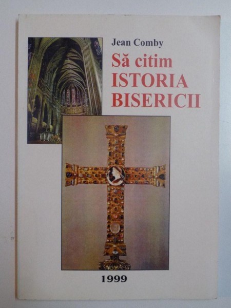 SA CITIM ISTORIA BISERICII VOL I de JEAN COMBY , 1999 , * PREZINTA SUBLINIERI CU EVIDENTIATORUL