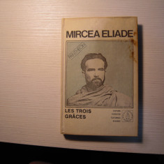 Carte: MIRCEA ELIADE IV-Les Trois Grace, Editura Fundatiei Culturale Romane 1992