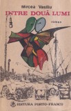 Carte Mircea Vasiliu - Intre Doua Lumi, 213 pagini, 1991, brosata, 13x20 cm, romana