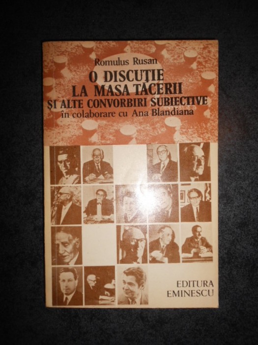 ROMULUS RUSAN - O DISCUTIE LA MASA TACERII SI ALTE CONVORBIRI SUBIECTIVE