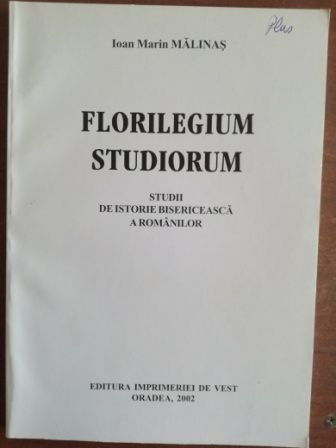 Florilegium studiorum: Studii de istorie bisericeasca a romanilor- Ioan Marin Malinas