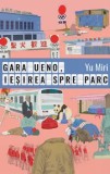 Cumpara ieftin Gara Ueno, iesirea spre parc/Yu Miri