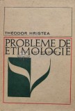 Cumpara ieftin Probleme de etimologie - 1969 - Theodor Hristea (T13)