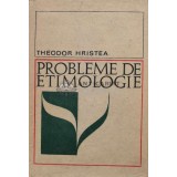 Probleme de etimologie - 1969 - Theodor Hristea (T13)