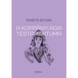 A kopp&aacute;nyi aga testamentuma - Fekete Istv&aacute;n