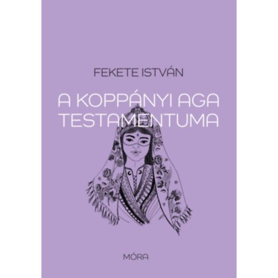 A kopp&amp;aacute;nyi aga testamentuma - Fekete Istv&amp;aacute;n foto