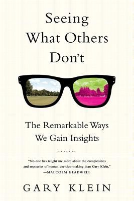 Seeing What Others Don&#039;t: The Remarkable Ways We Gain Insights