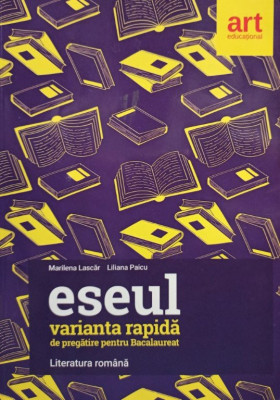 Marilena Lascar - Eseul - Varianta rapida de pregatire pentru bacalaureat (2017) foto