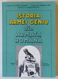 ISTORIA ARMEI GENIU DIN ARMATA ROMANA , VOLUMUL I de PETRE ZAHARIA ... FLOREA PAVLOV , 1994