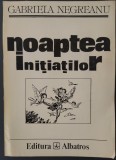Cumpara ieftin GABRIELA NEGREANU - NOAPTEA INITIATILOR (VERSURI) [ultimul volum antum, 1995] [DEDICATIE / AUTOGRAF]