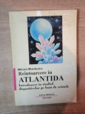 REINTOARCERE IN ATLANTIDA , INTOARCERE IN STUDIUL DISPOZITIVELOR PE BAZA DE CRISTALE de MIRCEA MUNTEANU , Bucuresti 1997