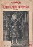N. Iorga - Ospiti romeni in Venezia. 1570-1610. Una storia ch'e un romanzo ed