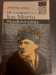 Pe urmele lui Ion Marin Sadoveanu - Madalina Nicolau foto