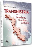 TRANSNISTRIA intre Moldova Ucraina si Rusia - Universul Juridic
