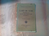 L`ART DU CUIR - Grave, Cuir Incise, Cisele, Pyrograve, Cuir Mosaique - 1929, 92p