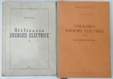UTILIZAREA ENERGIEI ELECTRICE , VOLUMELE I - II de GH . HORTOPAN , 1960 / 1963 * PREZINTA URME DE UZURA