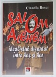 SALOM ALEHEM , IDEALISTUL DISPUTAT INTRE HAZ SI HAR de CLAUDIA BOSOI , 2019