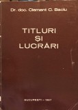 Titluri si Lucrari - Clement C. Baciu - Medicina - 1987 - Bucuresti - Romana - 87 Pagini - Carte