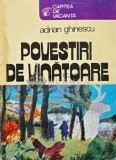 Povestiri de vanatoare - 1980 - Adrian Ghinescu (AC64)