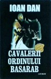 Ioan Dan - Cavalerii Ordinului Basarab (2010)