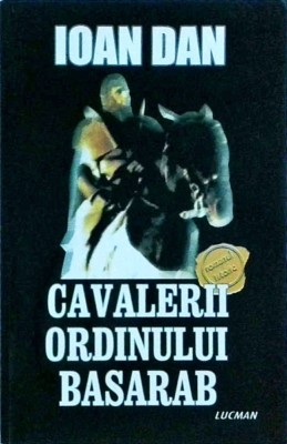 Ioan Dan - Cavalerii Ordinului Basarab (2010) foto