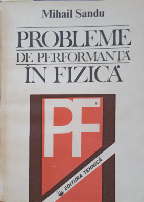 PROBLEME DE PERFORMANTA IN FIZICA-MIHAIL SANDU foto