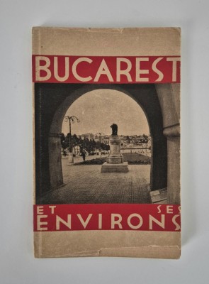 Carte veche Ghid Bucuresti Bucarest et ses environs A Badauta Al Cicio Pop Carte in limba franceza Lipsa portet lipsa harta foto