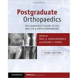 Postgraduate Orthopaedics: The Candidate&#039;s Guide to the FRCS (Tr &amp;amp; Orth) Examination - Paul A. Banaszkiewicz, Deiary F. Kader