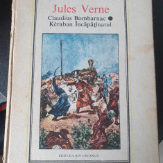 Carte Jules Verne - Claudius Bombarnac, Keraban Incapatanatul, 1989, 314 pag