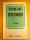 myh 711 - GEORGE ARION - PROFESIONISTUL - ED 1985