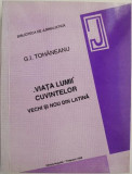 Viata lumii cuvintelor. Vechi si nou din latina &ndash; G.I. Tohaneanu