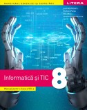 Cumpara ieftin Informatică și TIC. Manual. Clasa a VIII-a, Clasa 8, Informatica, Litera