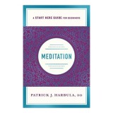 Meditation : A Start Here Guide
