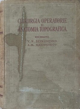 CHIRURGIA OPERATORIE SI ANATOMIA TOPOGRAFICA-V.N. SEVKUNENKO, A.N. MAXIMENKOV-235905 foto