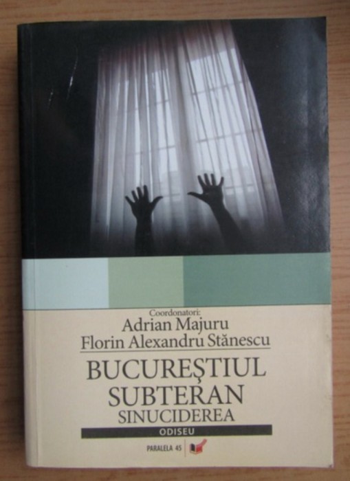 Bucurestiul subteran Sinuciderea / Adrian Majuru