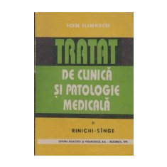 Tratat de clinica si patologie medicala, Volumul al II-lea - Rinichi-Singe