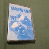 Cumpara ieftin CASETA AUDIO VACANTA MARE -1995 RARA!!!! DE TARABA