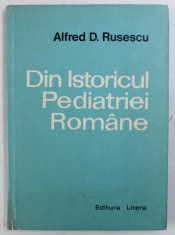 DIN ISTORICUL PEDIATRIEI ROMANE de ALFRED D . RUSESCU , 1975 , foto