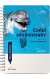 Codul administrativ Act.20 februarie 2025 Ed.Spiralata - Flavia Lucia Ghencea