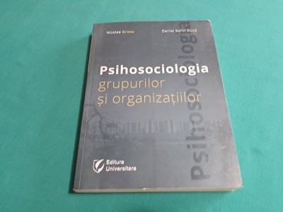 PSIHOSOCIOLOGIA GRUPURILOR ȘI ORGANIZAȚIILOR / NICOLAE GROSU /2011 * 35 foto