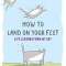 How to Land on Your Feet: Life Lessons from My Cat