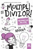 Multipli și divizori - Matematica pas cu pas - Paperback brosat - Carla Bertolli, Silvana Poli, Daniela Lucangeli - Didactica Publishing House