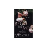 Beg For Me: Volume 1