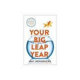 Your Big Leap Year: A Year to Manifest Your Next-Level Life...Starting Today!