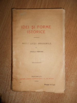 Vasile Parvan - Idei si forme istorice. Patru lectii inaugurale (1920) foto