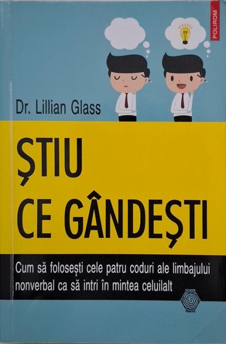 Stiu ce gandesti. Cum sa folosesti cele patru coduri ale limbajului nonverbal ca sa intri in mintea celuilalt - Lillian Glass
