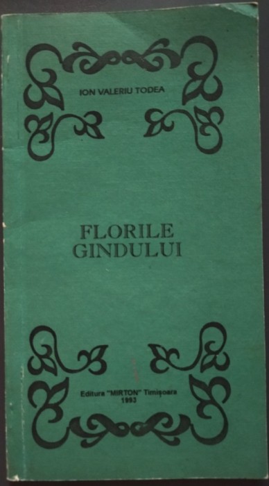 ION (V.) VALERIU TODEA (1904-1993): FLORILE GINDULUI / GANDULUI (POEZII) [TIMISOARA, 1993]