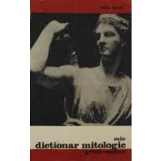 Mic dictionar mitologic greco-roman-Anca Balaci